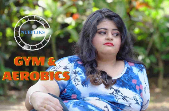 Gym & Aerobics S01 E05 (2021) UNRATED Hindi Hot Web Series NueFliks Movies