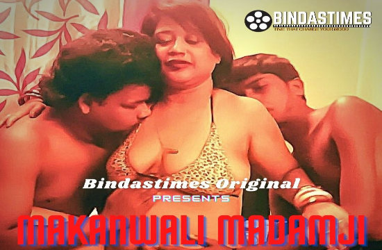 Makanwali Madamji (2021) UNCUT Hindi Hot Short Film BindasTimes